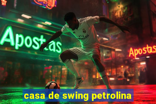 casa de swing petrolina